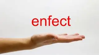 How to Pronounce enfect - American English