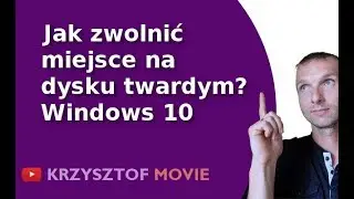 Jak zwolnić dużo miejsca na dysku twardym? Poradnik krok po kroku - Windows 10