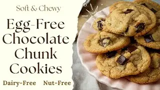 The Chocolate Chunk Cookies Everyone Can Eat | No Eggs, No Dairy