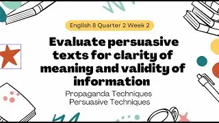English 8 Q2 Week 2 -  Evaluate persuasive texts for clarity of meaning and validity of information