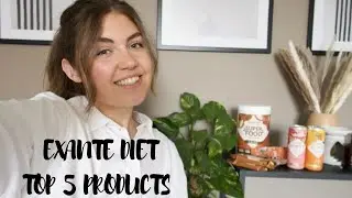 EXANTE DIET - MY TOP 5 PRODUCTS