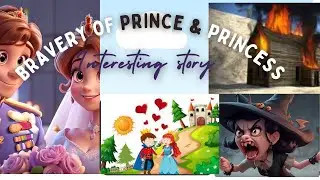 Bravery of prince & princess! interesting story