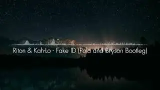 Riton & Kah-Lo - Fake ID (Pola and Bryson Bootleg) [DUB]