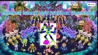 My singing monsters Ethereal island epic wubbox (fanmade)