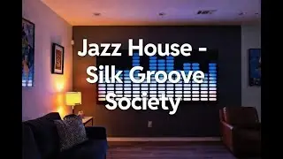 Cozy Jazz House Music - Silk Groove Society