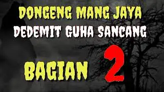 Dongeng Mang Jaya Dedemit Guha Sancang Bagian 2#dongengsunda @AZchannel03 