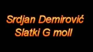 Srdjan Demirović - Slatki G moll