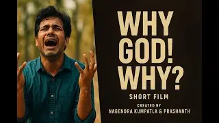 WHY GOD! WHY &ndash; A Short Film by Nagendra Kumpatla & Prashanth | Must Watch!