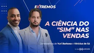 COMO CRIAR TIMES COMERCIAIS DE ALTA PERFORMANCE COM YURI BARBOSA E VINICIUS DE S&Aacute; | EXTREMOS