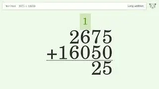 Long Addition Problem 2675+16050: Step-by-Step Video Solution | Tiger Algebra