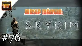 Joosep M&auml;ngib: SKYRIM Osa 76 - N&otilde;ia pead