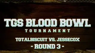 TGS Blood Bowl Tournament - TotalBiscuit vs. Jesse Cox - Round 3