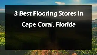 3 Best Flooring Stores in Cape Coral, Florida | Flooring Retailers