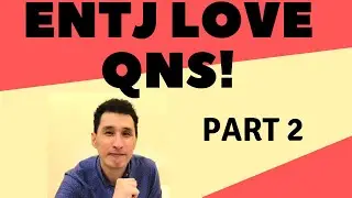 Ep 110 ENTJ Love Questions Part 2