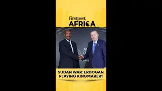 Sudan War: Erdogan Playing Kingmaker? | Firstpost Africa | N18G