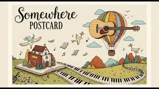 Somewhere Postcard | Global Folk-Pop, Acoustic Travel Songs & Multilingual Vibes