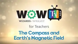 WOW! TV for Teachers - The Compass and the Earth's Magnetic Field