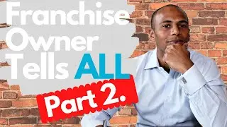 (Should I Buy a Franchise? )The Last  Franchise Video You'll Need to Watch!