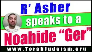 R' Asher speaks with a Noahide Ger
