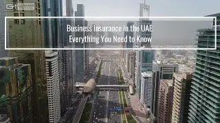 Business Insurance in the UAE: Everything You Need to Know