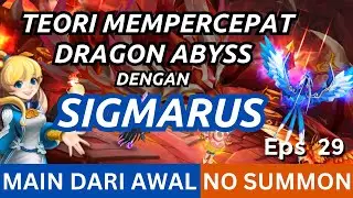 TEORI MEMPERCEPAT DRAGON ABYSS DENGAN SIGMARUS - MDA NO SUMMON EPS 29 | Summoners War Indonesia