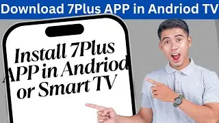 How to install 7plus app on smart tv l How to download and install 7plus on android tv