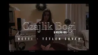Betti - T&eacute;tlen ( cover by Bogi & Juli )