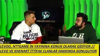 LEVOO, NTTGAME İN YAYININA KONUK OLARAK GİDİYOR /LEVO VE KHENART İTTİFAK CLANLAR HAKKINDA KONUŞUYOR
