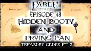 Fable Anniversary: E48 Hidden Booty and Frying Pan