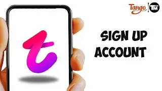 How to Sign Up Tango Account 2024 | Open Create Tango Account (Full Guide)