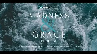 Grief and the Holidays - Madness & Grace Podcast S3 EP16