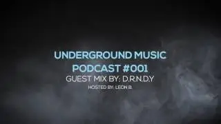 Underground Music Podcast #01 - D.R.N.D.Y & Leon B.