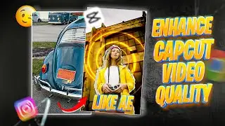 ENHANCE YOUR CAPCUT VIDEO QUALITY | QUALITY ENHANCER TUTORIAL | CAPCUT QUALITY ENHANCE | REELS EDIT