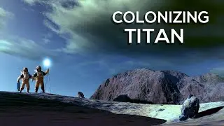 Colonizing Titan  (Saturn&rsquo;s Moon)