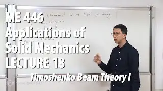 Applications of Solid Mechanics - Lecture 18 (ME 446)