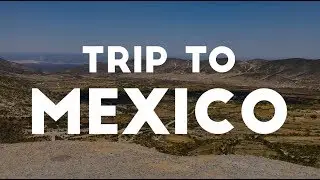 My Trip to Saltillo, Mexico - March 2019