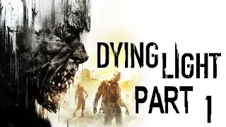 Dying Light - Let's Play (w/ Facecam) - Part 1 - 