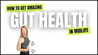 #87 - How to get amazing Gut health in Midlife