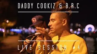 Daddy Cookiz & B.R.C - Live Session #4 - A time to live