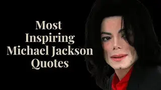 Most Inspiring Michael Jackson Quotes