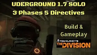The Division 1.7 Underground 3 Phases 5 Directives Solo Build and Gameplay