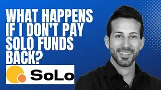 What happens if I don't pay SoLo Funds back