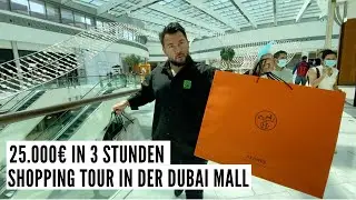 25.000 Euro in 3 Stunden ausgegeben - Shopping Tour in der Dubai Mall