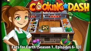 Cooking Dash | Eats for Earth (Season 1, Episodes 6-10)