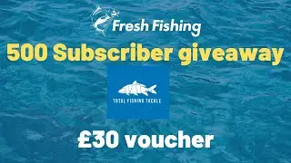 500 subscriber Giveaway - &pound;30 Total Fishing Tackle Voucher
