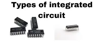 what is an Integrated circuit  (IC) /Ic types