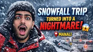 Snowfall Trip Turned Into a Nightmare 😱 | Manali Vlog