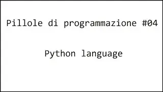 Pillole di programmazione (Python) #04
