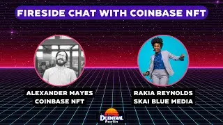 Fireside Chat with Coinbase NFT - DCENTRAL Austin 2022
