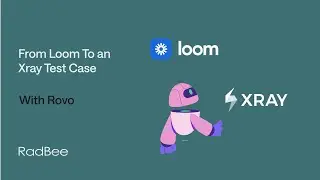 From Loom To an Xray Test Case, with Rovo